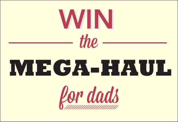 WIN the MEGA-HAUL for dads