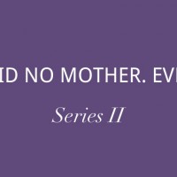 Said No Mother Ever | Series II