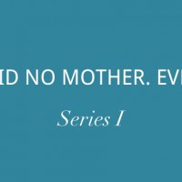 Said No Mother. Ever. Series I