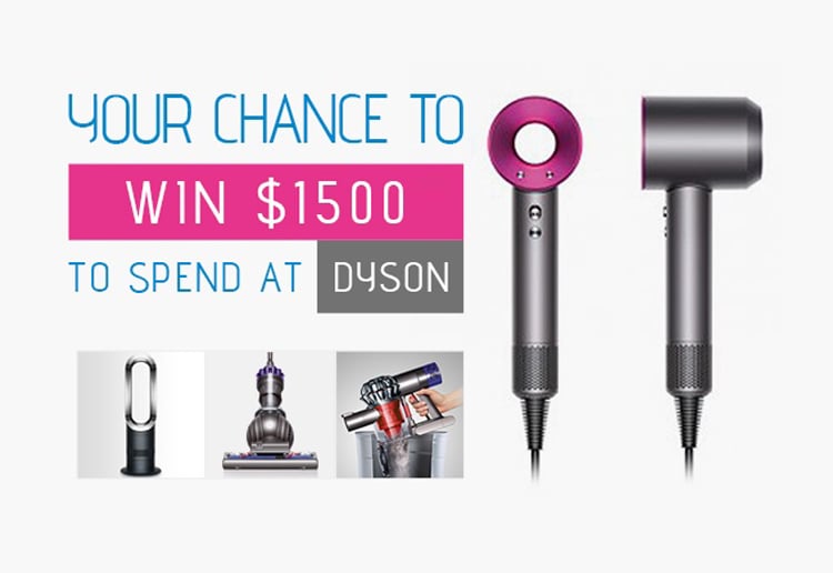 WIN $1500 to spend with Dyson
