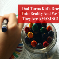 Dad Turns Kid's Drawings Into Reality And We Think They Are AMAZING!