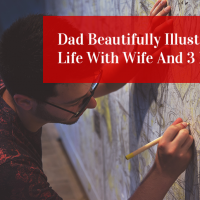 Dad Beautifully Illustrates Life With Wife And 3 Kids