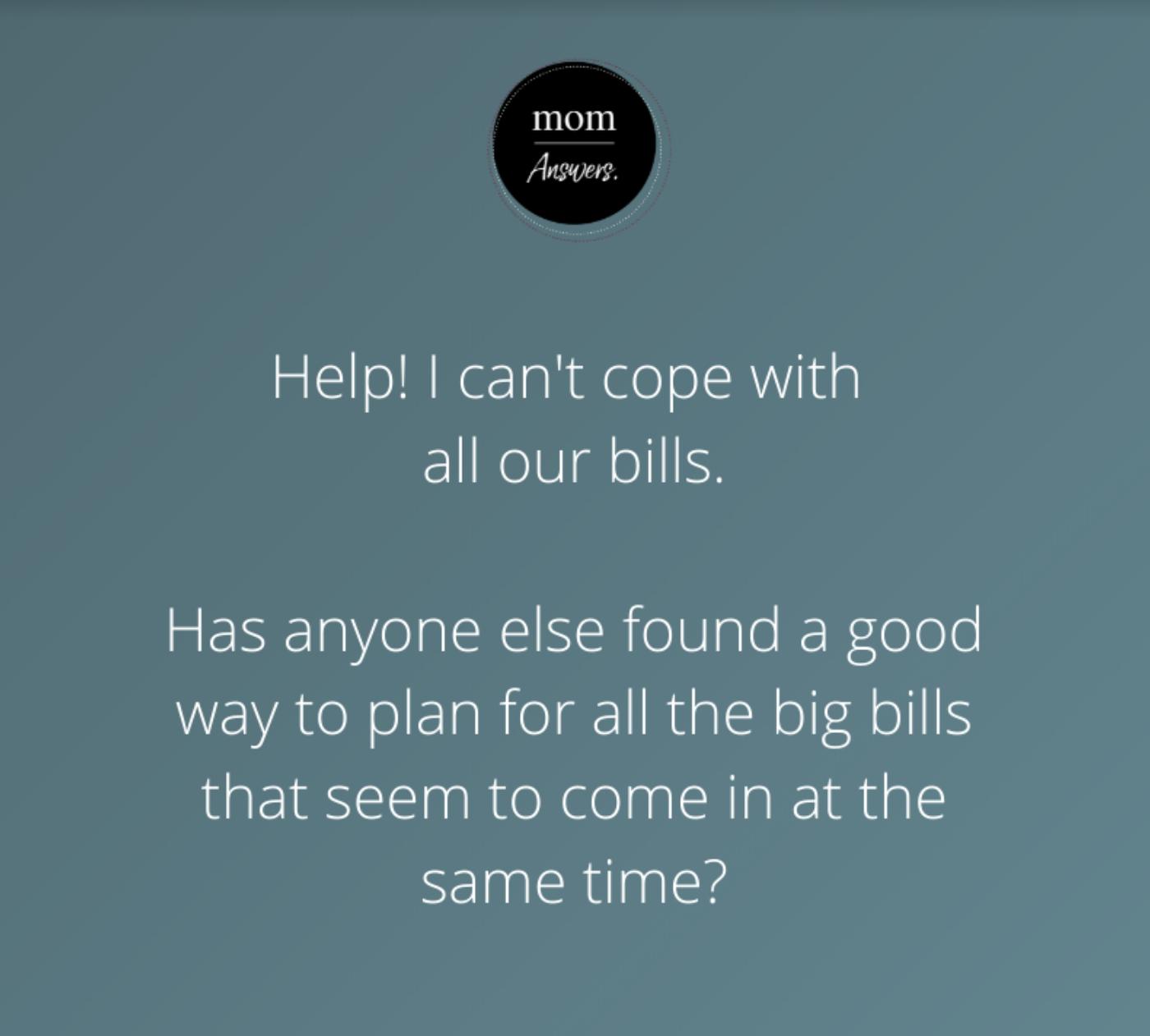 uno home loans mom answers - can't cope with bills