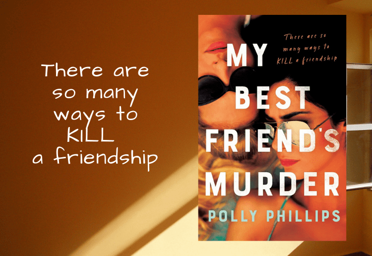 WIN 1 of 20 Copies Of The Psychological Thriller MY BEST FRIEND’S MURDER By Polly Phillips