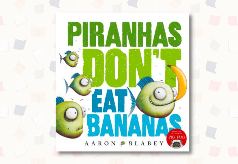 Pirhanas Don't Eat Bananas