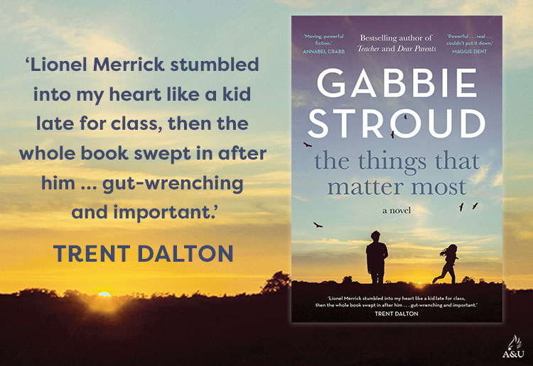 Win 1 Of 16 Copies Of ‘The Things That Matter Most’ By Gabbie Stroud
